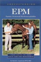 Understanding Epm: Equine Protozoal Myeloencephalitis : Your Guide to Horse Health Care and Management (Horse Health Care Library) 0939049937 Book Cover