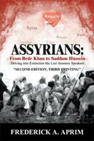 Assyrians: from Bedr Khan to Saddam Hussein: Driving into Extinction the Last Aramaic Speakers 1425712991 Book Cover