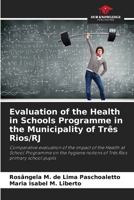 Evaluation of the Health in Schools Programme in the Municipality of Três Rios/RJ 6207273346 Book Cover