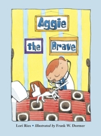 Aggie the Brave 1570916365 Book Cover