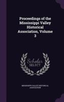 Proceedings of the Mississippi Valley Historical Association; 3 1014184282 Book Cover
