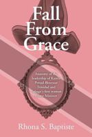 Fall from Grace: Anatomy of the Leadership of Kamla Persad-Bissessar Trinidad and Tobago's First Woman Prime Minister 1519292244 Book Cover