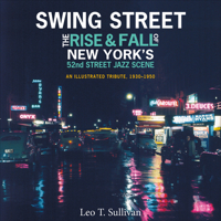 Swing Street: The Rise and Fall of New York's 52nd Street Jazz Scene: An Illustrated Tribute, 1930-1950 0764359738 Book Cover