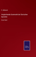 Vergleichende Grammatik der Slavischen Sprachen: Erster Band 3375050607 Book Cover