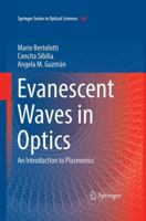 Evanescent Waves in Optics: An Introduction to Plasmonics 3319612603 Book Cover