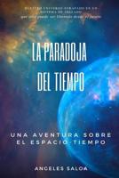 La Paradoja Del Tiempo : Una Aventura Sobre el Espacio Tiempo 1987410955 Book Cover