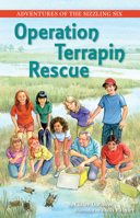 Adventures of the Sizzling Six : Operation Terrapin Rescue 1595728821 Book Cover