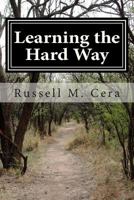 Learning the Hard Way 0984825037 Book Cover