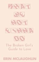 What We Not Finna Do: The Broken Girl's Guide to Love 198495833X Book Cover