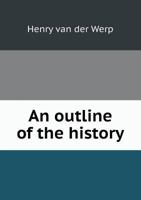 An Outline of the History 5518897693 Book Cover