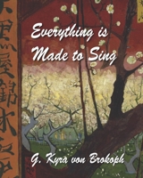 Everything is Made to Sing 1950613607 Book Cover