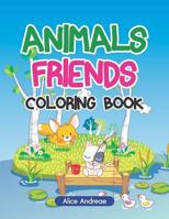 Animals Friends Coloring Book: An Adult Coloring Book with Fun, Easy, and Relaxing Coloring Pages Book for Kids Ages 2-4, 4-8 1982978759 Book Cover