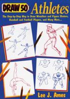 Draw 50 Athletes: The Step-by-Step Way to Draw Wrestlers and Figure Skaters, Baseball and Football Players, and Many More... 0823085724 Book Cover