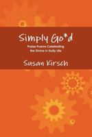 Simply Go*d - Praise Poems Celebrating the Divine in Daily Life 1105234975 Book Cover