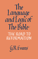 The Language and Logic of the Bible: The Road to Reformation 0521092930 Book Cover