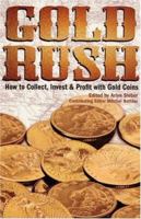 Gold Rush: How to Collect, Invest & Profit With Gold Coins 0896895661 Book Cover