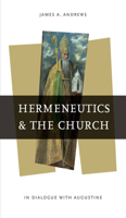 Hermeneutics and the Church: In Dialogue with Augustine 0268020418 Book Cover