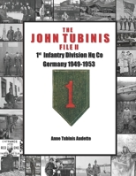 The John Tubinis File II: 1st Infantry Division Hq Co, Germany 1949-1953 1090389310 Book Cover
