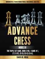 Advance Chess - Model III, The Triple Set Game: Monumental Transformational Subliminal Analysis 1970160071 Book Cover