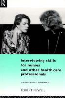 Interviewing Skills for Nurses and Other Health Professionals: A Structured Approach 041507794X Book Cover