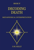 Decoding Death: Metaphysical Interpretation 0645848700 Book Cover