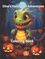 Dino's Halloween Adventures: Coloring Book for Kids, Ages 4-10 B0CGM4ZNTR Book Cover
