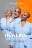 From Healing to Wholeness : More Than Healed 1734842709 Book Cover