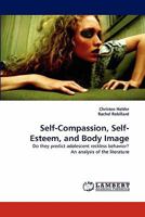 Self-Compassion, Self-Esteem, and Body Image 3844399666 Book Cover