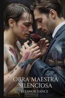 Obra maestra silenciosa: Un romance oscuro entre enemigos y amantes de la mafia MM. Donde el arte y el poder del hampa encienden una obsesión prohibida. (Spanish Edition) B0FHGV95K1 Book Cover