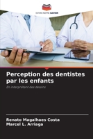 Perception des dentistes par les enfants 6207527771 Book Cover