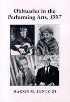 Obituaries in the Performing Arts, 1997: Film, Television, Radio, Theatre, Dance, Music, Cartoons and Pop Culture 0786404604 Book Cover