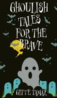 Ghoulish Tales For The Brave 1958201103 Book Cover