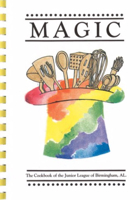 Magic: The Cookbook of the Junior League of Birmingham 0960781005 Book Cover