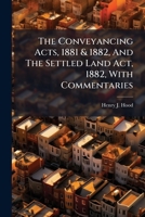 The Conveyancing Acts, 1881 & 1882, And The Settled Land Act, 1882, With Commentaries 1178935051 Book Cover