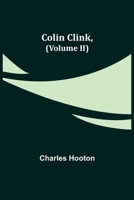 Colin Clink, Vol. 2 of 3 (Classic Reprint) 1541248880 Book Cover