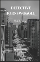 Detective Hornswoggle: Noir Legacy B0CJ3X8TS3 Book Cover