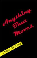 Anything That Moves 0738839310 Book Cover