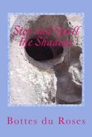 Stop and Smell the Shadows 1512074691 Book Cover