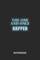 The One And Only Rapper Notebook: 6x9 inches - 110 blank numbered pages - Greatest Passionate working Job Journal - Gift, Present Idea 1695825969 Book Cover