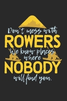 Don't Mess With Rowers. We Know Places Where Nobody Will Find You.: Notebook A5 Size, 6x9 inches, 120 dotted dot grid Pages, Rower Funny Saying Rowing Sports 1703587448 Book Cover
