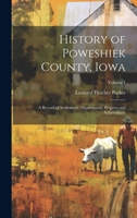 History of Poweshiek County, Iowa: A Record of Settlement, Organization, Progress and Achievement; Volume 1 102107926X Book Cover
