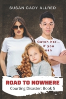 Road to Nowhere (Courting Disaster Book 5): A High Stakes YA Suspense Thriller B0C9S3HSN6 Book Cover