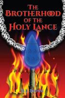 The Brotherhood of the Holy Lance: Raymond of Toulouse and the Spear of Destiny 1975844742 Book Cover