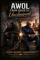 AWOL From Society: Unchained: A Street Memoir: Losing Myself… Fighting My Way Back. B0H5DX3XNG Book Cover
