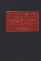 Asian Americans and the Supreme Court: A Documentary History (Documentary Reference Collections) 0313272344 Book Cover