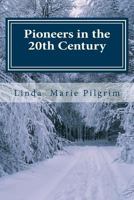 Pioneers in the 20th Century: The Pilgrim Family 1539441997 Book Cover