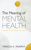 The Meaning of Mental Health: Therapist and Patient in Dialogue B0HFJSZCY4 Book Cover