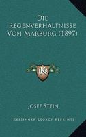Die Regenverhaltnisse Von Marburg (1897) 112042822X Book Cover