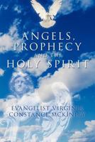 Angels, Prophecy and the Holy Spirit 1463412045 Book Cover