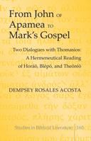 From John of Apamea to Mark's Gospel; Two Dialogues with Thomasios: A Hermeneutical Reading of Hor, Blp, and Ther 1433126168 Book Cover